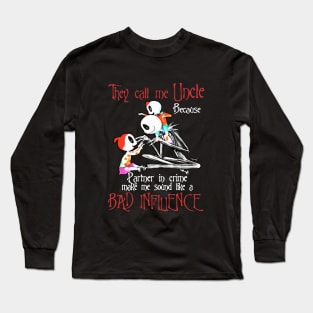 They Call Me Uncle Because Partner In Crime Make Me Sound Like A Bad Influence Daughter Long Sleeve T-Shirt